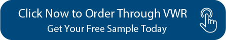 Click Now to Order Through VWR & Get Your Free Sample Today